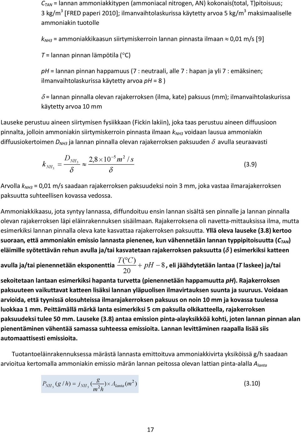 ilmanvaihtolaskurissa käytetty arvoa ph = 8 ) = lannan pinnalla olevan rajakerroksen (ilma, kate) paksuus (mm); ilmanvaihtolaskurissa käytetty arvoa 10 mm Lauseke perustuu aineen siirtymisen