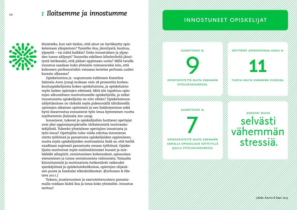 Millä tavalla innostus saadaan koko yhteisön voimavaraksi niin, että kokeneen professorinkin vatsassa lentelee perhosia uuden kurssin alkaessa?