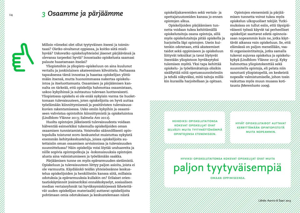 Yliopistoihin ja yliopisto-opiskeluun on aina kuulunut vertailu ja jonkinlainen akateeminen kilvoittelu.