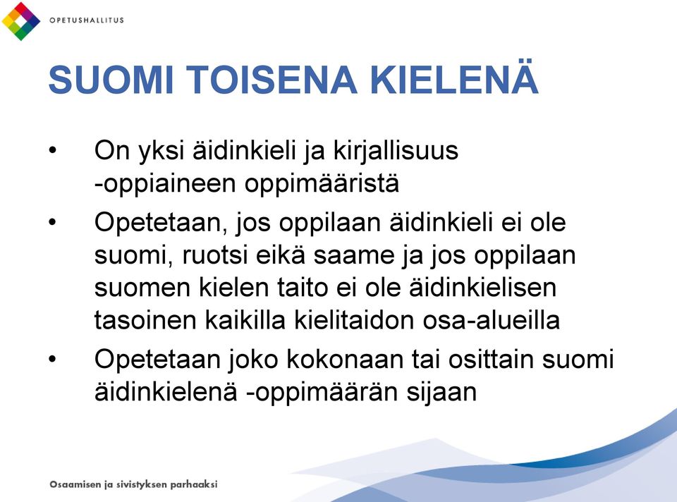 ja jos oppilaan suomen kielen taito ei ole äidinkielisen tasoinen kaikilla