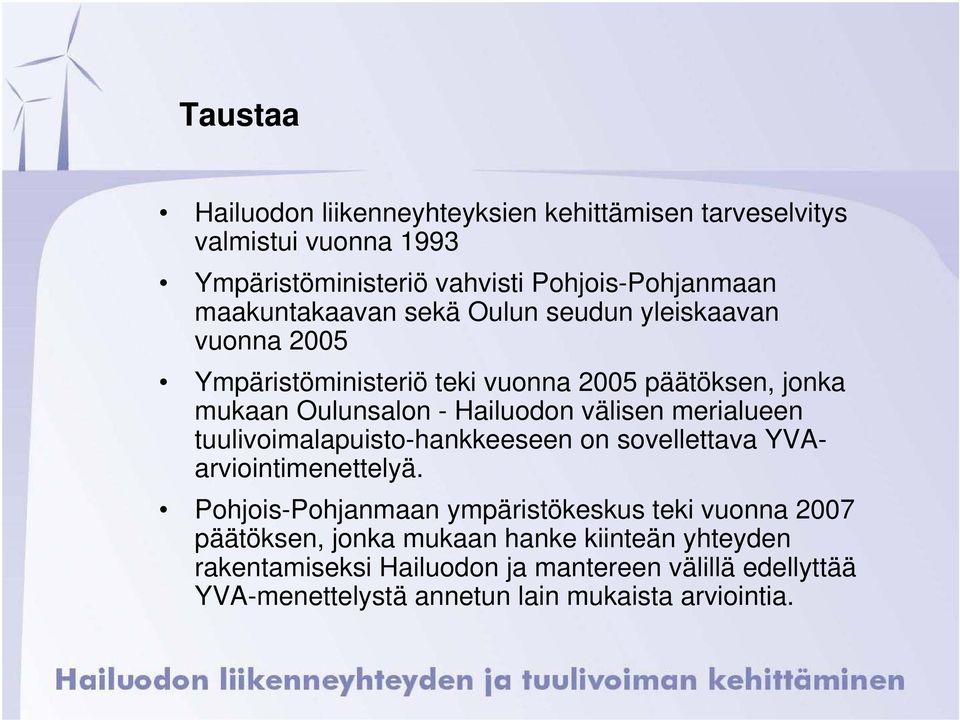 välisen merialueen tuulivoimalapuisto-hankkeeseen on sovellettava YVAarviointimenettelyä.