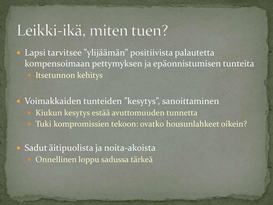 sanoittaminen Kiukun kesytys estää avuttomuuden tunnetta Tuki kompromissien tekoon: