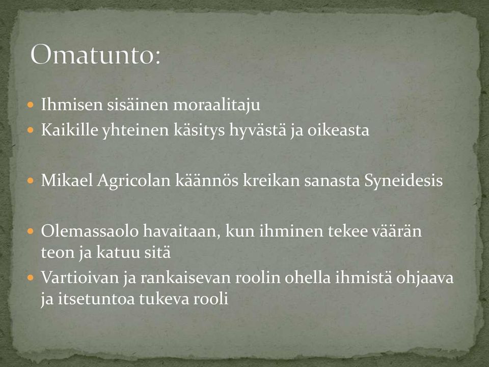 Olemassaolo havaitaan, kun ihminen tekee väärän teon ja katuu sitä