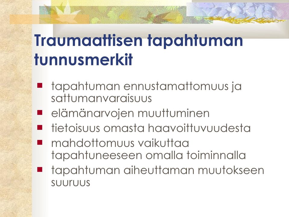 muuttuminen tietoisuus omasta haavoittuvuudesta mahdottomuus