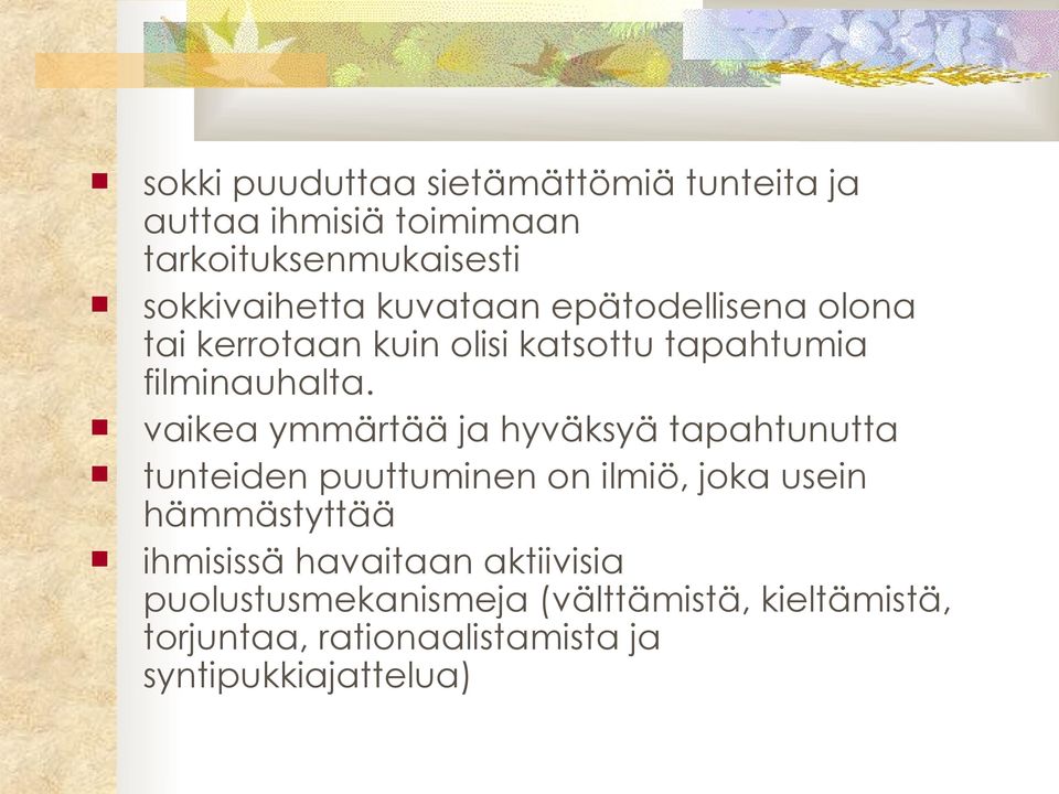 vaikea ymmärtää ja hyväksyä tapahtunutta tunteiden puuttuminen on ilmiö, joka usein hämmästyttää