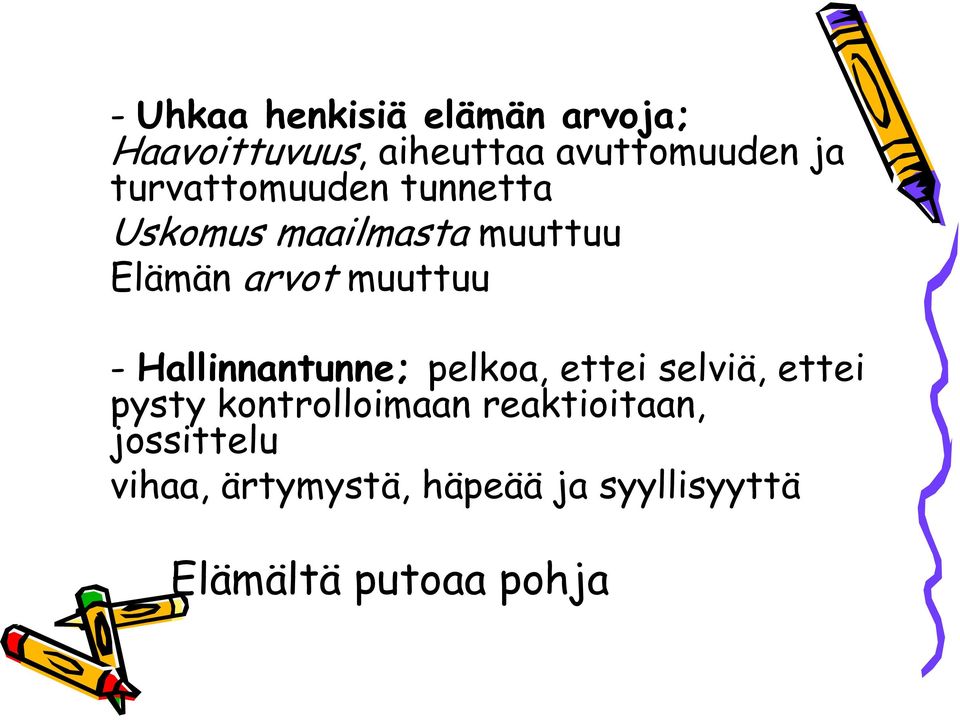 Hallinnantunne; pelkoa, ettei selviä, ettei pysty kontrolloimaan