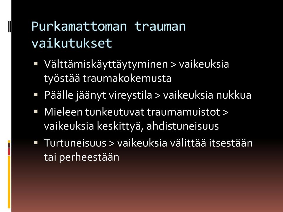 vaikeuksia nukkua Mieleen tunkeutuvat traumamuistot > vaikeuksia