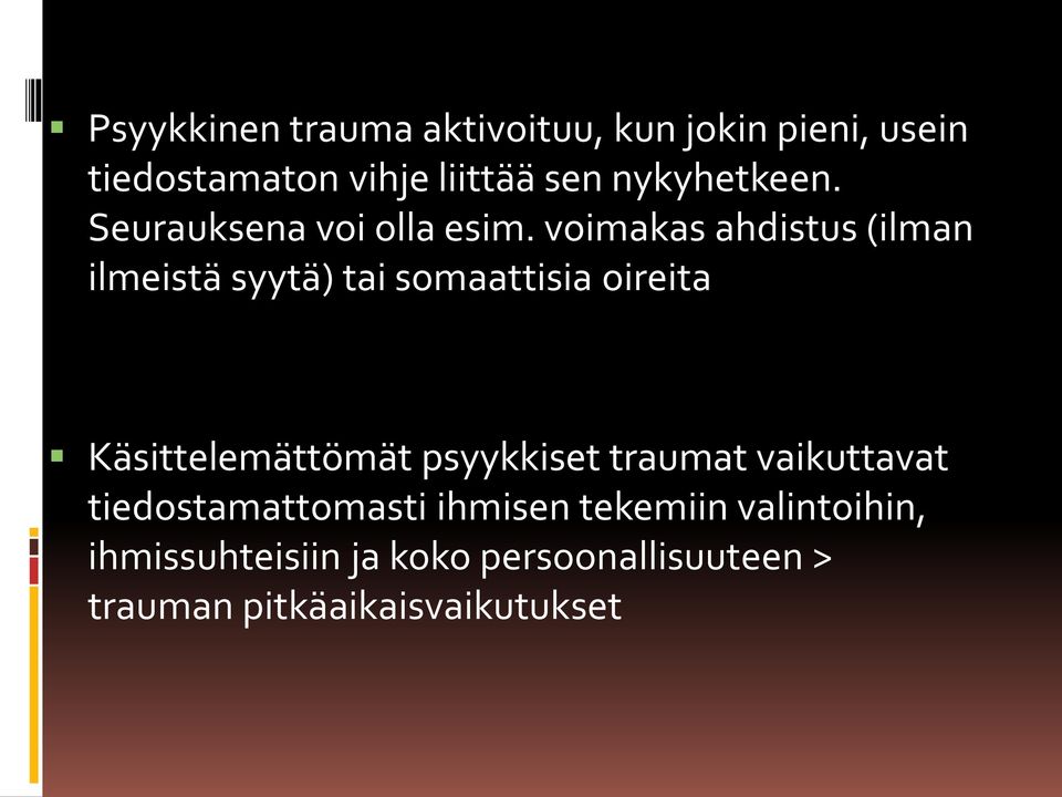 voimakas ahdistus (ilman ilmeistä syytä) tai somaattisia oireita Käsittelemättömät