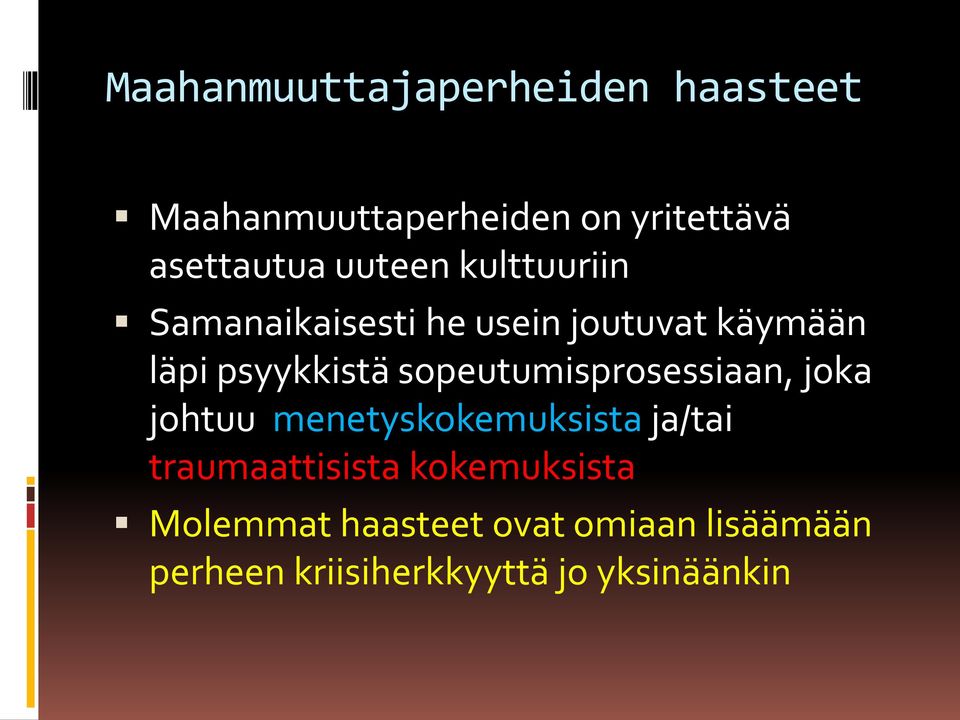 sopeutumisprosessiaan, joka johtuu menetyskokemuksista ja/tai traumaattisista