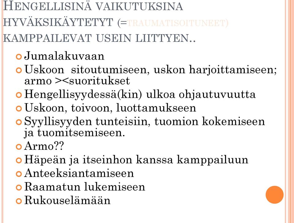 ulkoa ohjautuvuutta Uskoon, toivoon, luottamukseen Syyllisyyden tunteisiin, tuomion kokemiseen ja