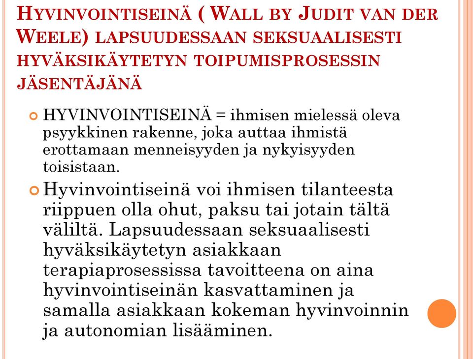 Hyvinvointiseinä voi ihmisen tilanteesta riippuen olla ohut, paksu tai jotain tältä väliltä.