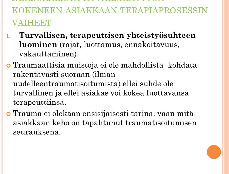 Traumaattisia muistoja ei ole mahdollista kohdata rakentavasti suoraan (ilman uudelleentraumatisoitumista) ellei suhde