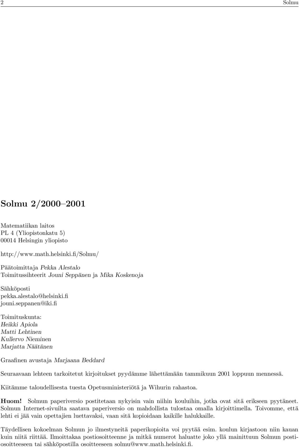 lähettämään tmmikuun 2001 loppuun mennessä Kiitämme tloudellisest tuest Opetusministeriötä j Wihurin rhsto Huom!