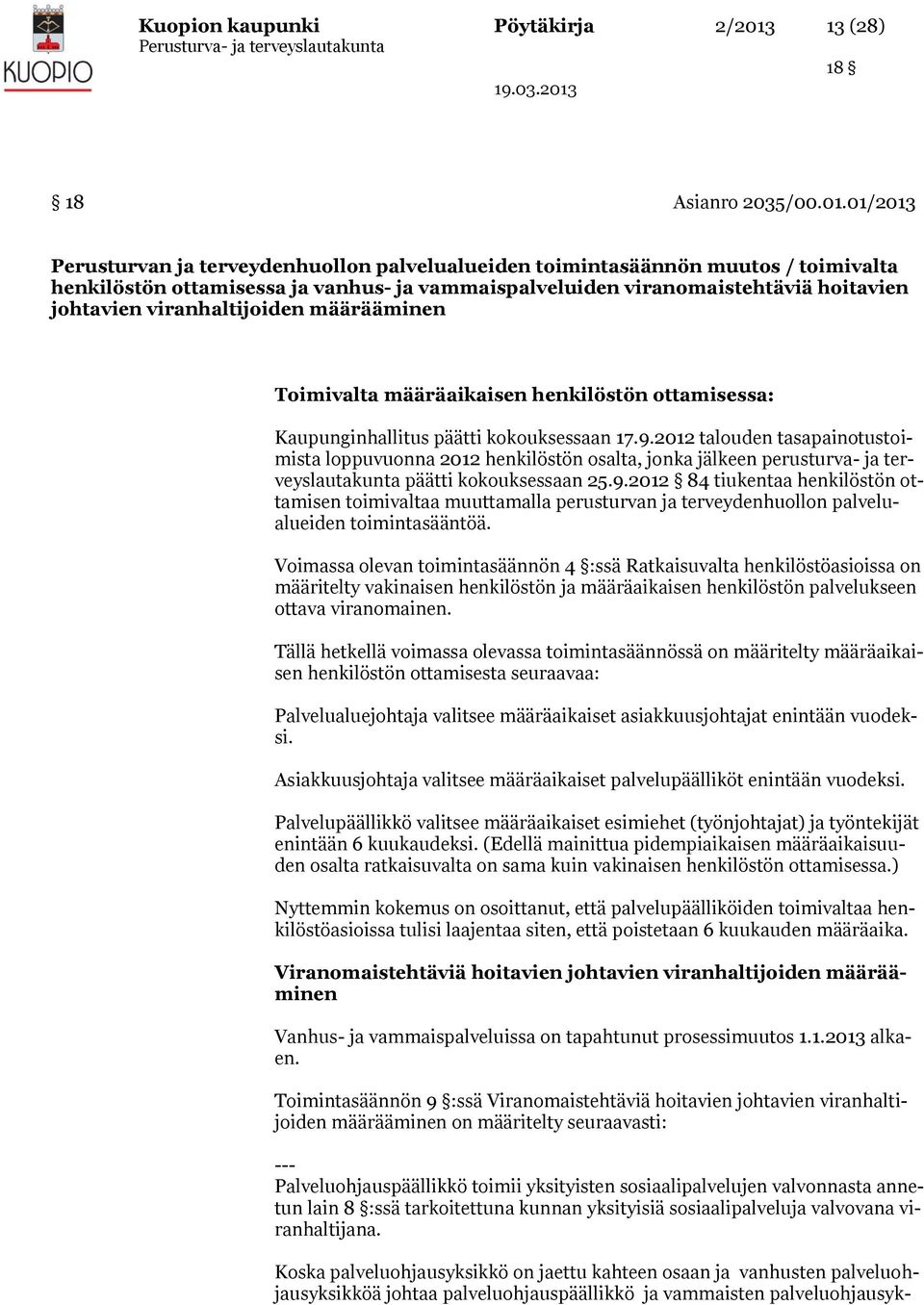 01/2013 Perusturvan ja terveydenhuollon palvelualueiden toimintasäännön muutos / toimivalta henkilöstön ottamisessa ja vanhus- ja vammaispalveluiden viranomaistehtäviä hoitavien johtavien