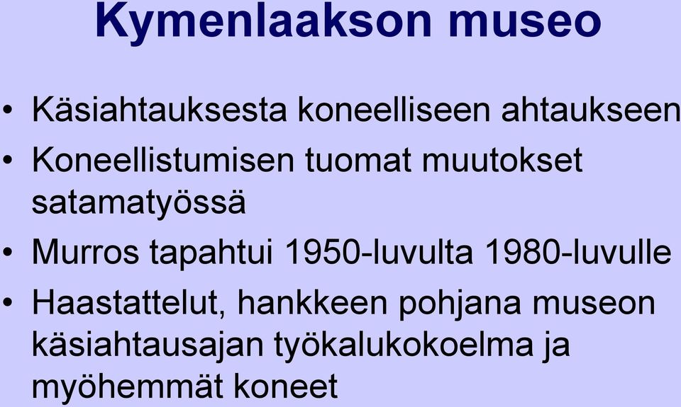 tapahtui 1950-luvulta 1980-luvulle Haastattelut, hankkeen