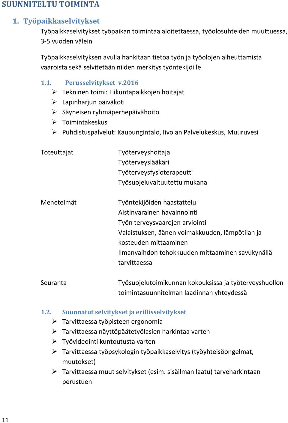 vaaroista sekä selvitetään niiden merkitys työntekijöille. 1.1. Perusselvitykset v.