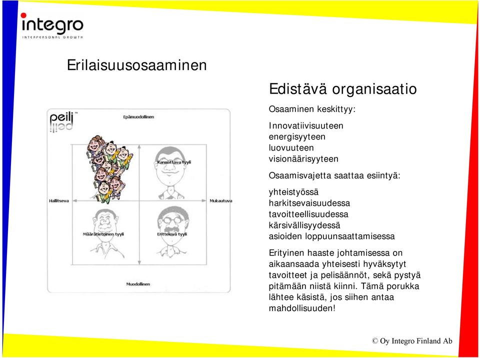 kärsivällisyydessä asioiden loppuunsaattamisessa Erityinen haaste johtamisessa on aikaansaada yhteisesti