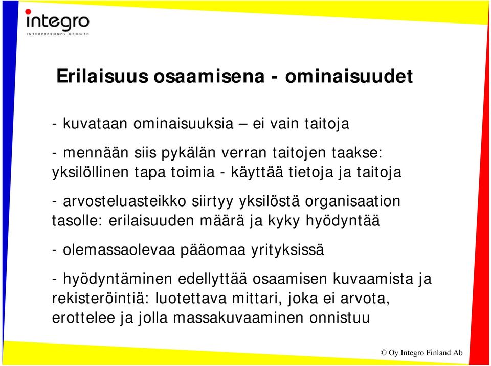 organisaation tasolle: erilaisuuden määrä ja kyky hyödyntää - olemassaolevaa pääomaa yrityksissä - hyödyntäminen