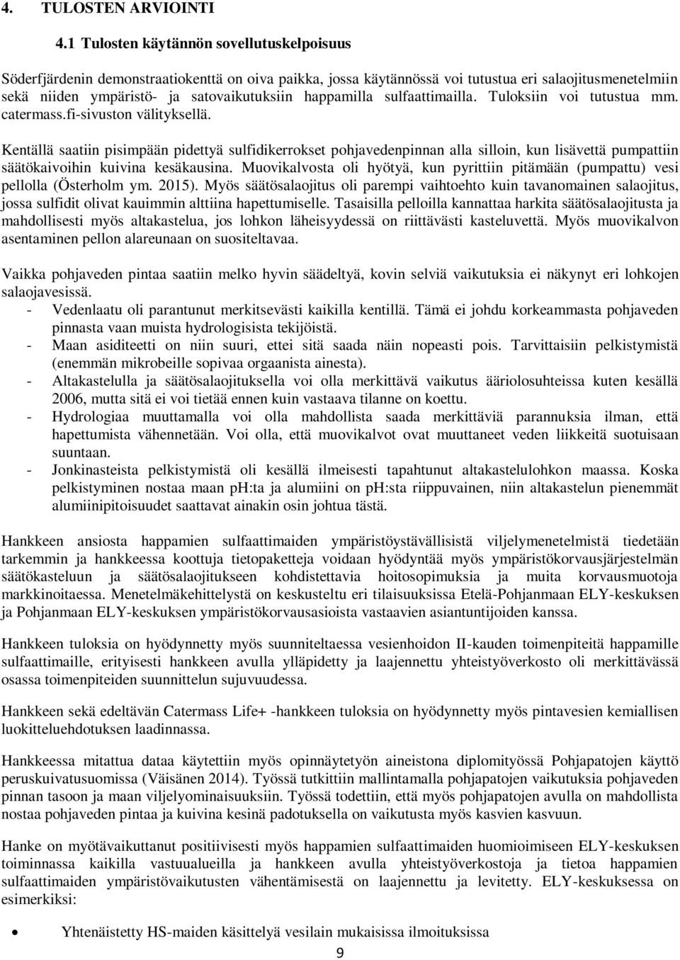 happamilla sulfaattimailla. Tuloksiin voi tutustua mm. catermass.fi-sivuston välityksellä.