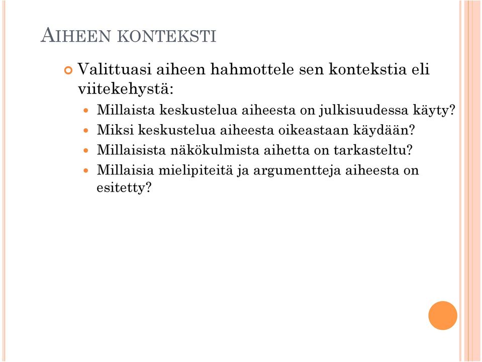 Miksi keskustelua aiheesta oikeastaan käydään?