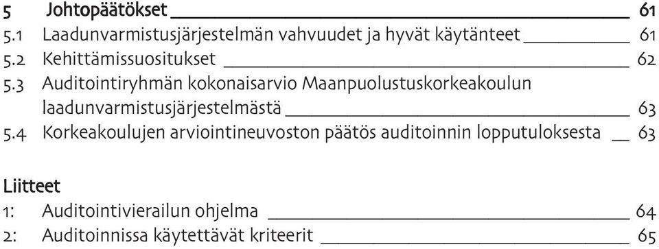 3 Auditointiryhmän kokonaisarvio Maanpuolustuskorkeakoulun laadunvarmistusjärjestelmästä 63