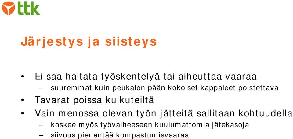 kulkuteiltä Vain menossa olevan työn jätteitä sallitaan kohtuudella koskee