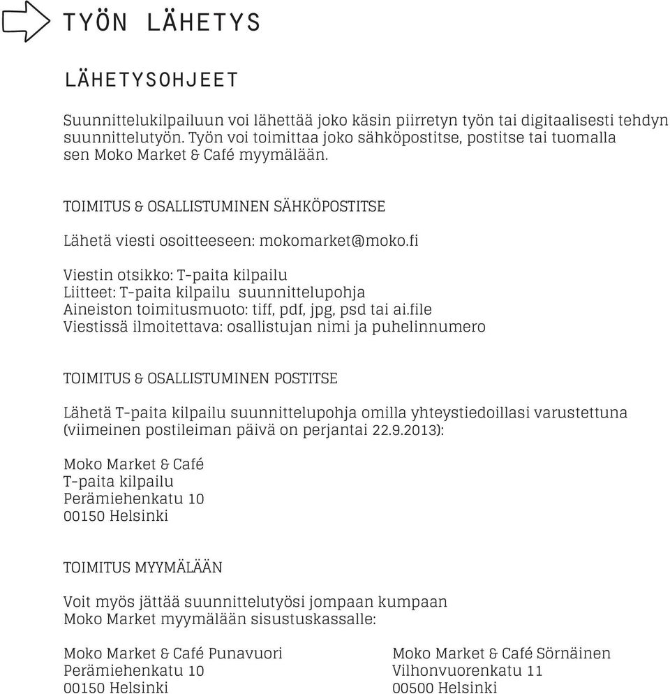 fi Viestin otsikko: T-paita kilpailu Liitteet: T-paita kilpailu suunnittelupohja Aineiston toimitusmuoto: tiff, pdf, jpg, psd tai ai.