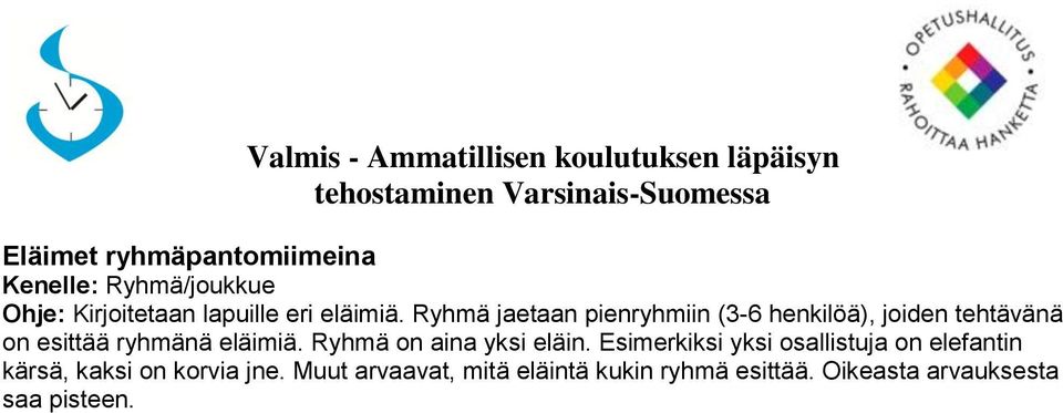 Ryhmä on aina yksi eläin.