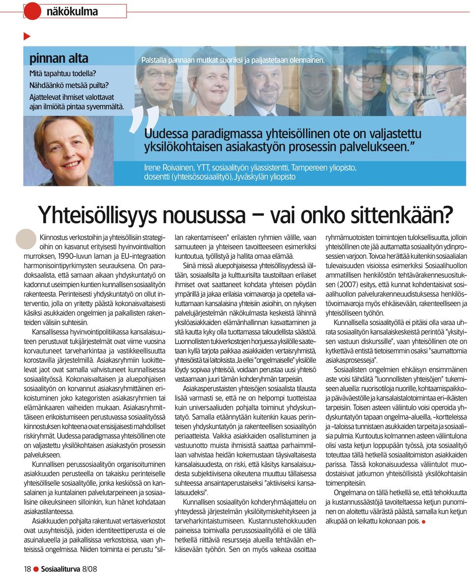 Irene Roivainen, YTT, sosiaalityön yliassistentti, Tampereen yliopisto, dosentti (yhteisösosiaalityö), Jyväskylän yliopisto Yhteisöllisyys nousussa vai onko sittenkään?