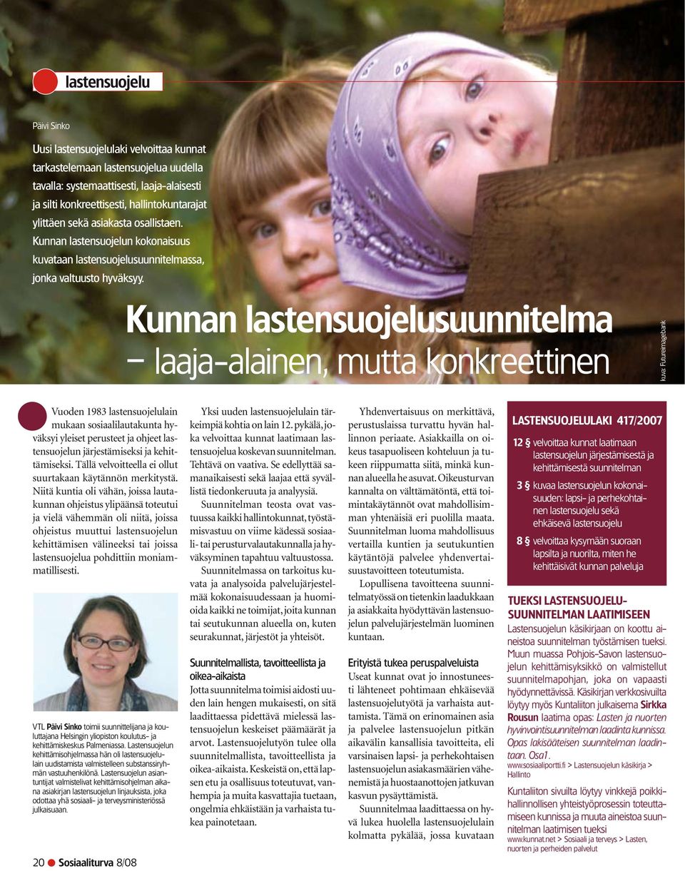 Kunnan lastensuojelusuunnitelma laaja-alainen, mutta konkreettinen kuva: Futureimagebank Vuoden 1983 lastensuojelulain mukaan sosiaalilautakunta hyväksyi yleiset perusteet ja ohjeet lastensuojelun