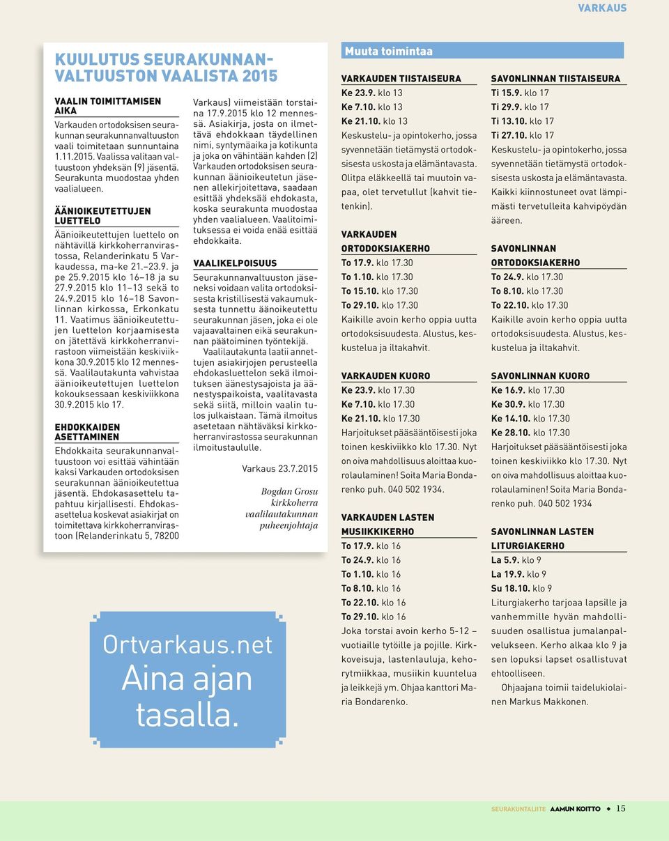 ja pe 25.9.2015 klo 16 18 ja su 27.9.2015 klo 11 13 sekä to 24.9.2015 klo 16 18 Savonlinnan kirkossa, Erkonkatu 11.