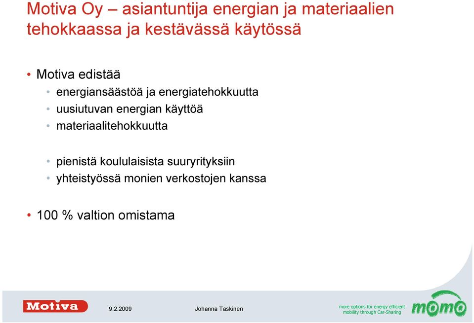 energiatehokkuutta uusiutuvan energian käyttöä materiaalitehokkuutta