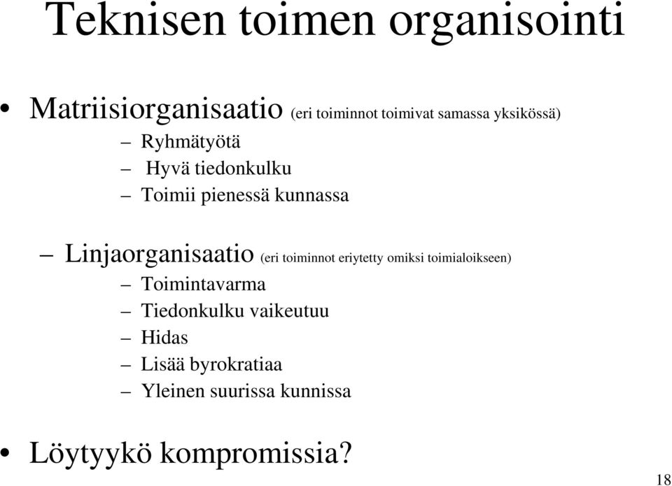 Linjaorganisaatio (eri toiminnot eriytetty omiksi toimialoikseen) Toimintavarma