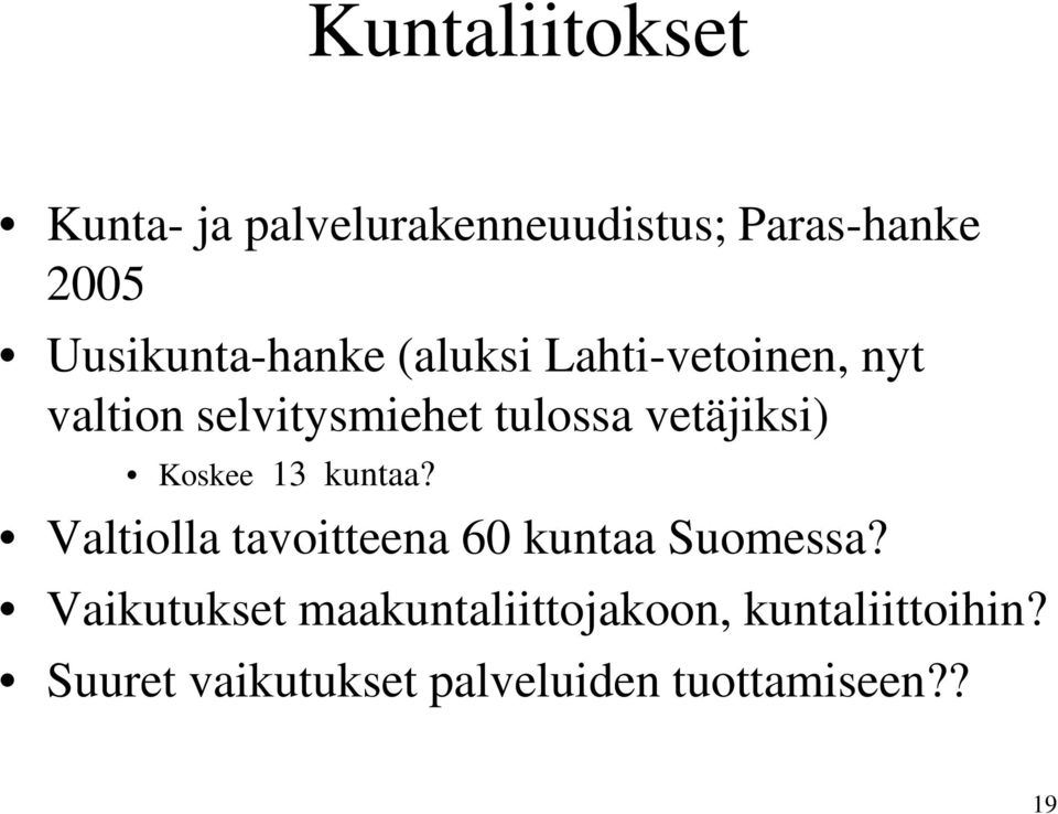 vetäjiksi) Koskee 13 kuntaa? Valtiolla tavoitteena 60 kuntaa Suomessa?