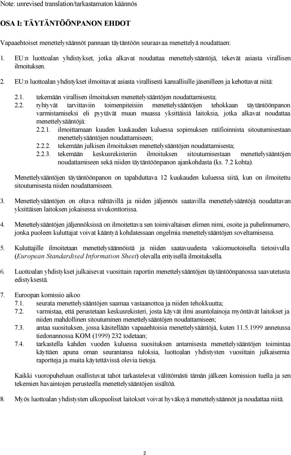 EU:n luottoalan yhdistykset ilmoittavat asiasta virallisesti kansallisille jäsenilleen ja kehottavat niitä: 2.