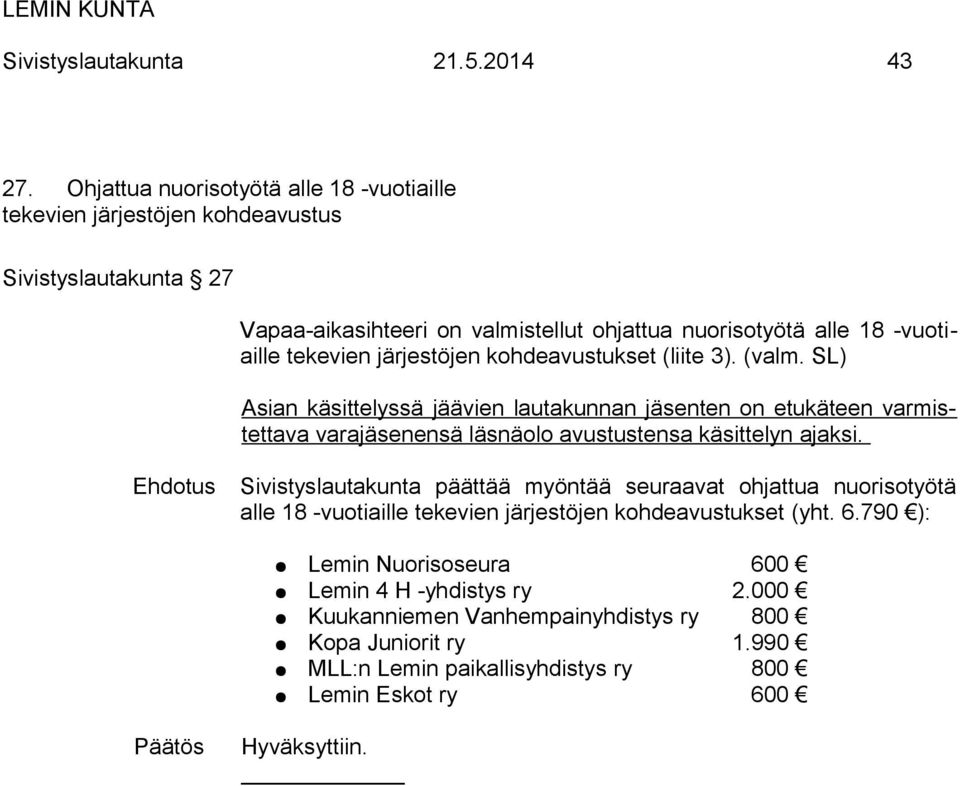 tekevien järjestöjen kohdeavustukset (liite 3). (valm.