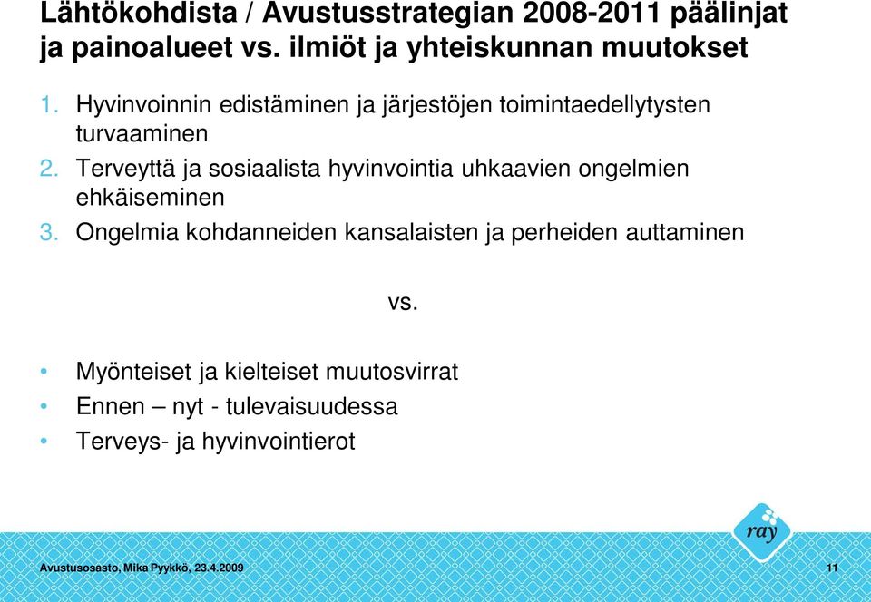 Terveyttä ja sosiaalista hyvinvointia uhkaavien ongelmien ehkäiseminen 3.