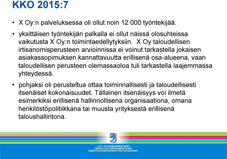 X Oy taloudellisen irtisanomisperusteen arvioinnissa ei voinut tarkastella jokaisen asiakassopimuksen kannattavuutta erillisenä osa-alueena, vaan taloudellisen