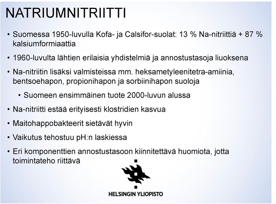 heksametyleenitetra-amiinia, bentsoehapon, propionihapon ja sorbiinihapon suoloja Suomeen ensimmäinen tuote 2000-luvun alussa