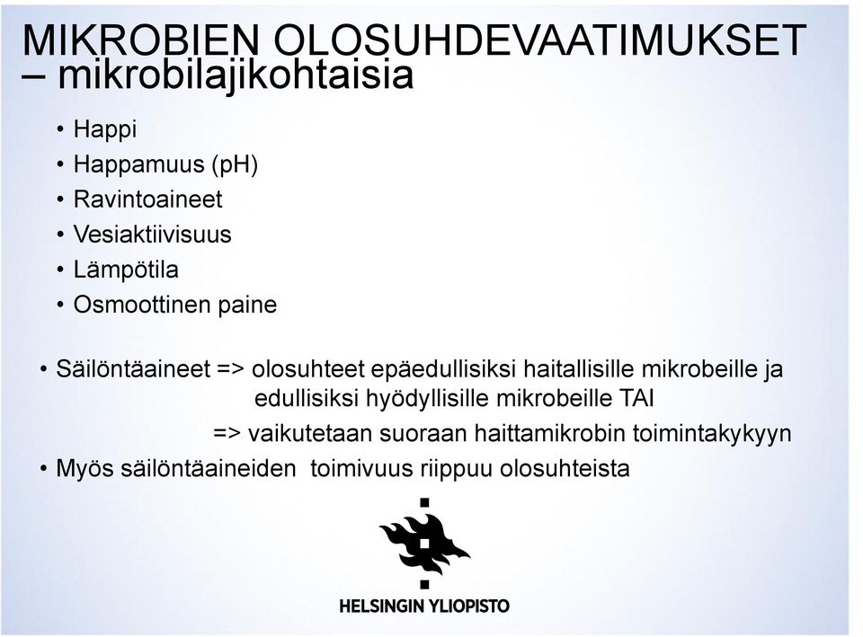 haitallisille mikrobeille ja edullisiksi hyödyllisille mikrobeille TAI => vaikutetaan