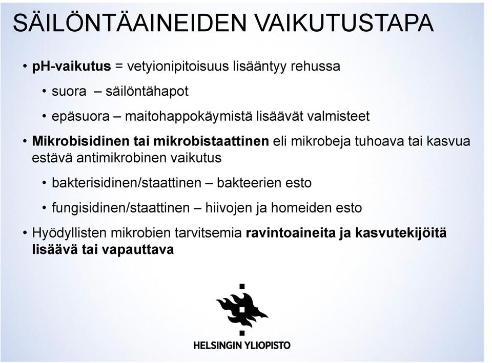 tai kasvua estävä antimikrobinen vaikutus bakterisidinen/staattinen bakteerien esto fungisidinen/staattinen