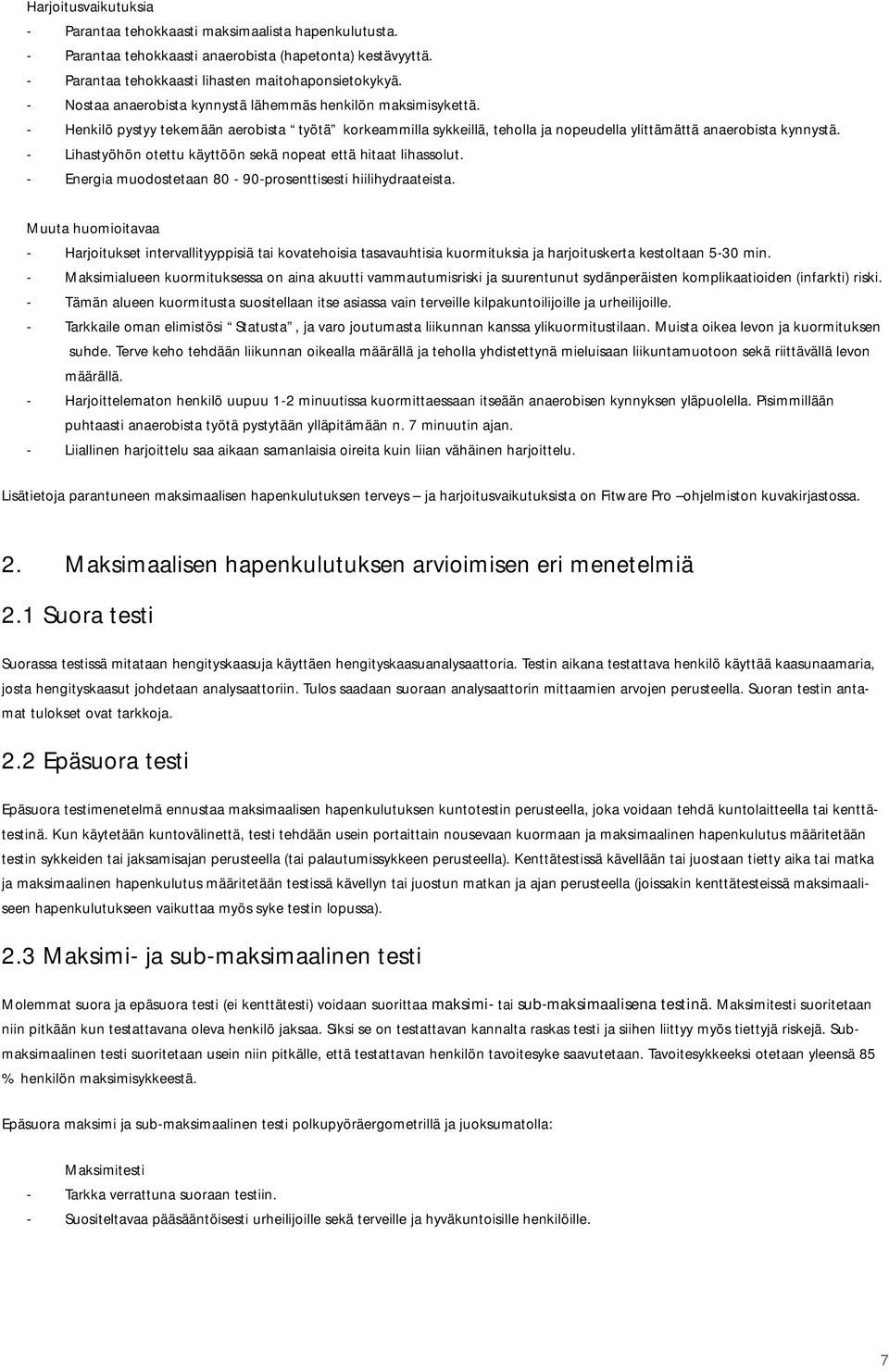 - Lihastyöhön otettu käyttöön sekä nopeat että hitaat lihassolut. - Energia muodostetaan 80-90-prosenttisesti hiilihydraateista.