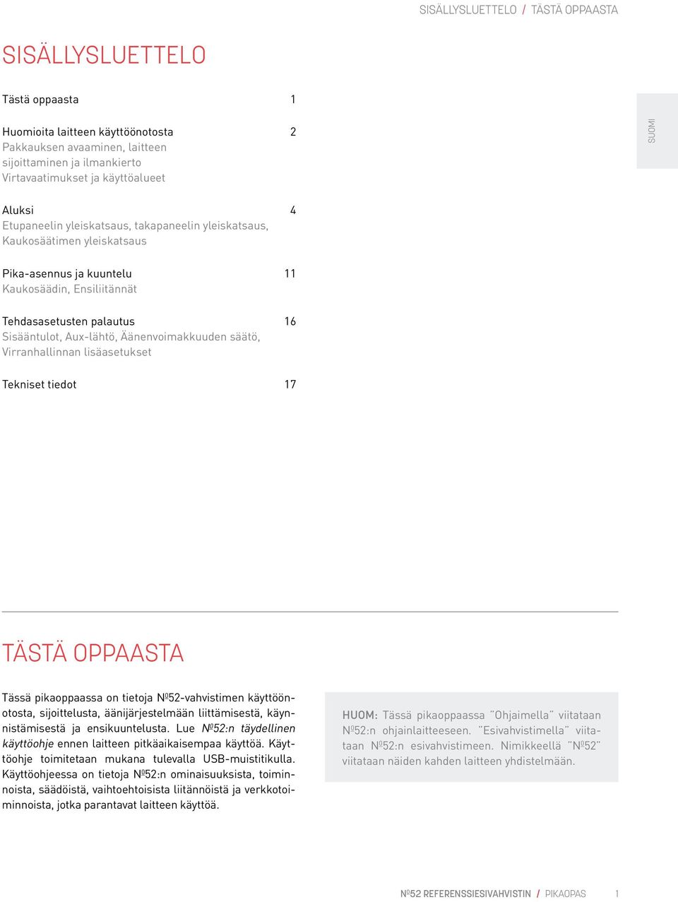 Aux-lähtö, Äänenvoimakkuuden säätö, Virranhallinnan lisäasetukset Tekniset tiedot 17 Tästä oppaasta Tässä pikaoppaassa on tietoja N 0 52-vahvistimen käyttöönotosta, sijoittelusta, äänijärjestelmään