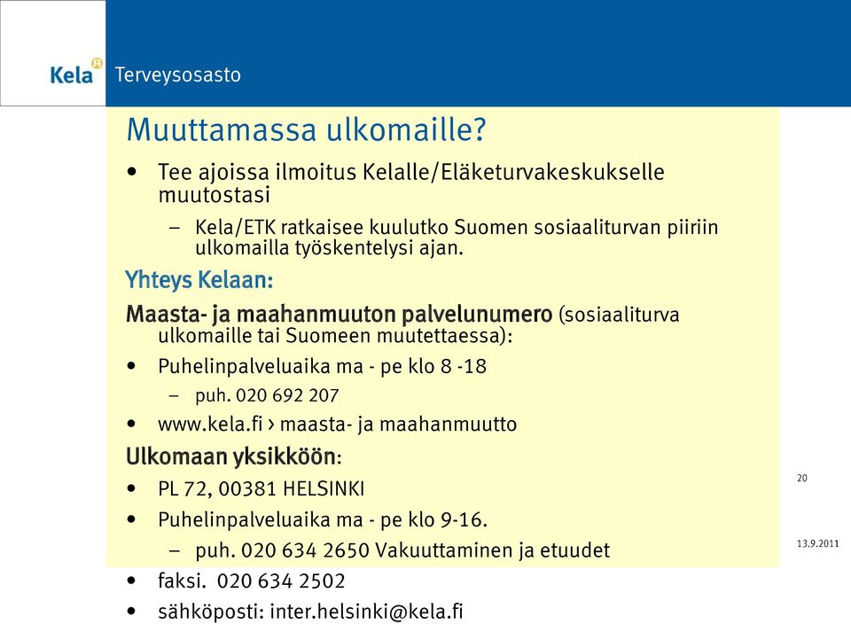 työskentelysi ajan.