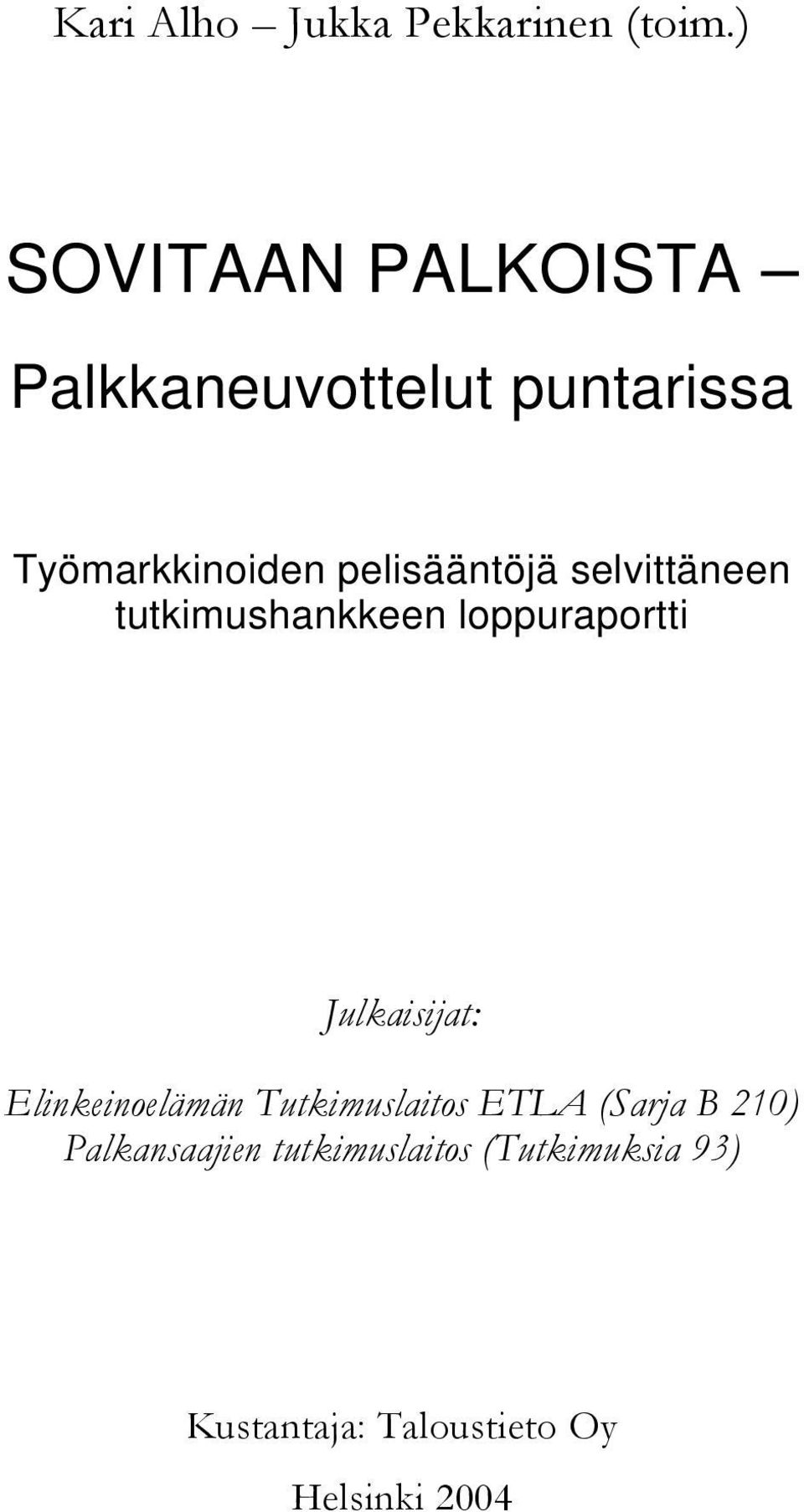 pelisääntöjä selvittäneen tutkimushankkeen loppuraportti Julkaisijat: