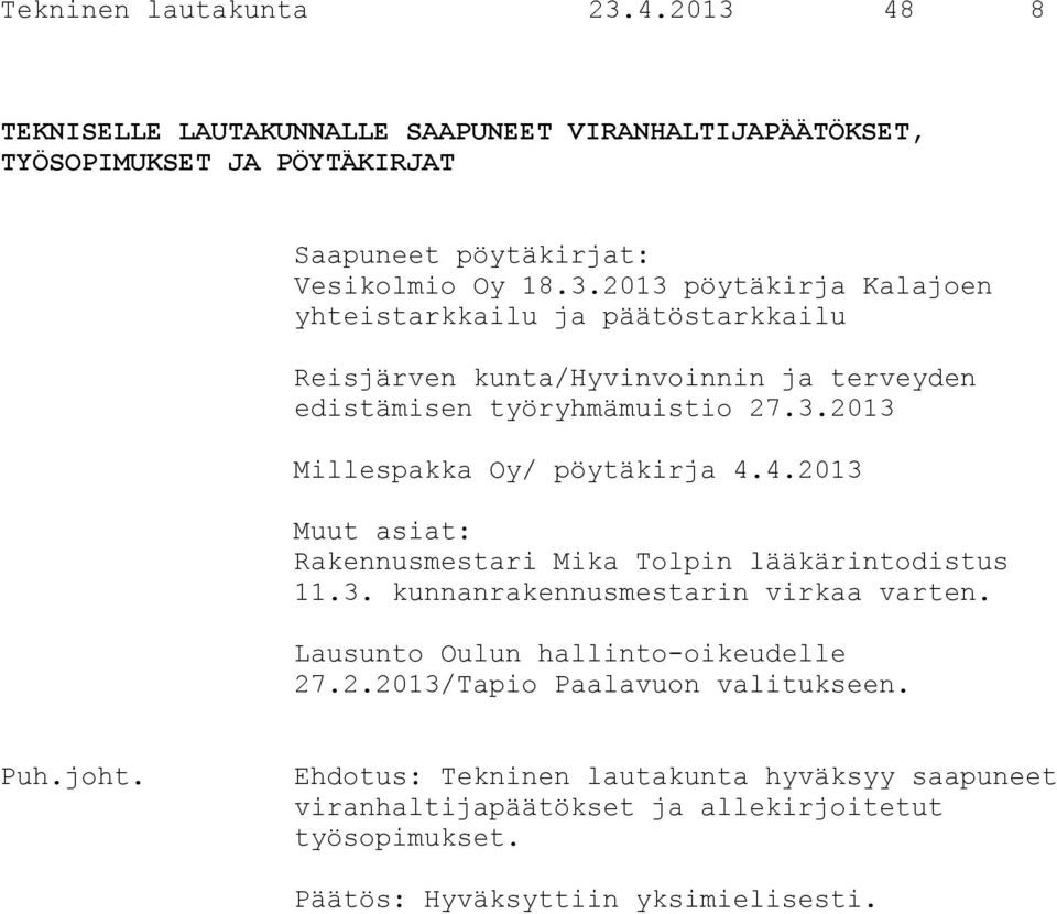 Lausunto Oulun hallinto-oikeudelle 27.2.2013/Tapio Paalavuon valitukseen. Puh.joht.