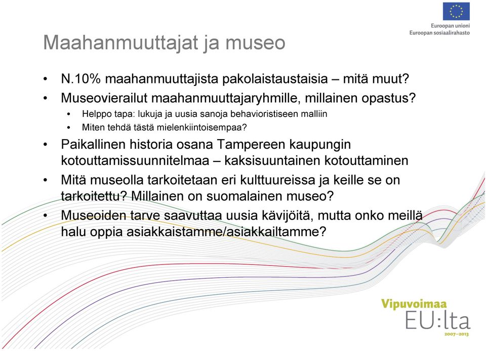 Paikallinen historia osana Tampereen kaupungin kotouttamissuunnitelmaa kaksisuuntainen kotouttaminen Mitä museolla tarkoitetaan eri