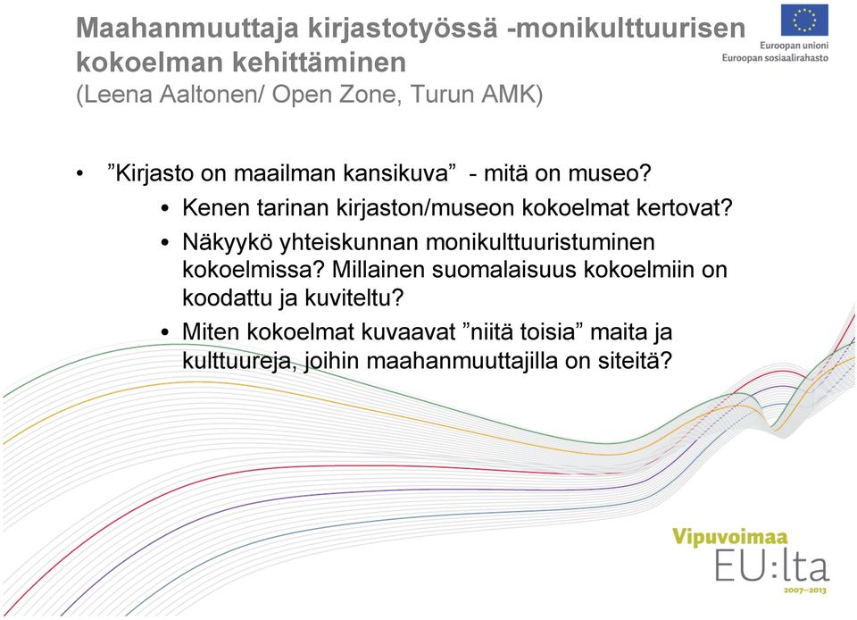 Näkyykö yhteiskunnan monikulttuuristuminen kokoelmissa?