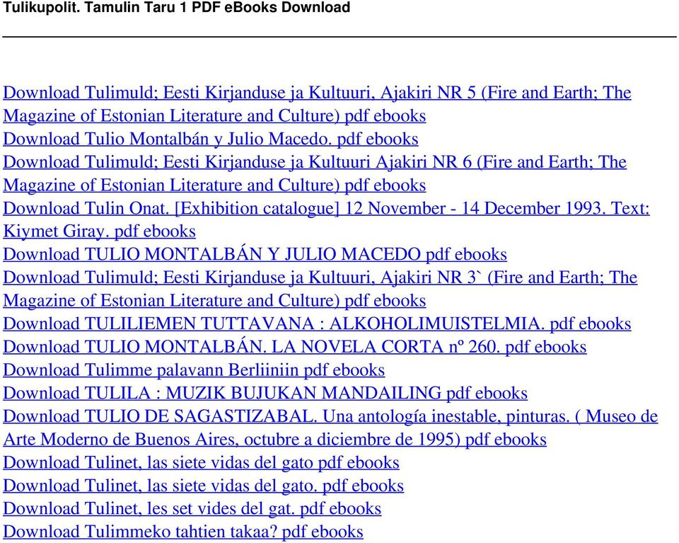 y Julio Macedo. pdf ebooks Download Tulimuld; Eesti Kirjanduse ja Kultuuri Ajakiri NR 6 (Fire and Earth; The Magazine of Estonian Literature and Culture) pdf ebooks Download Tulin Onat.