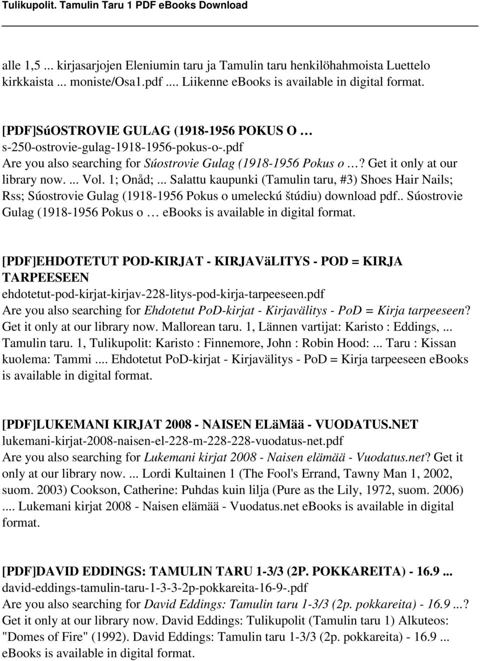 Get it only at our library now.... Vol. 1; Onåd;... Salattu kaupunki (Tamulin taru, #3) Shoes Hair Nails; Rss; Súostrovie Gulag (1918-1956 Pokus o umeleckú štúdiu) download pdf.